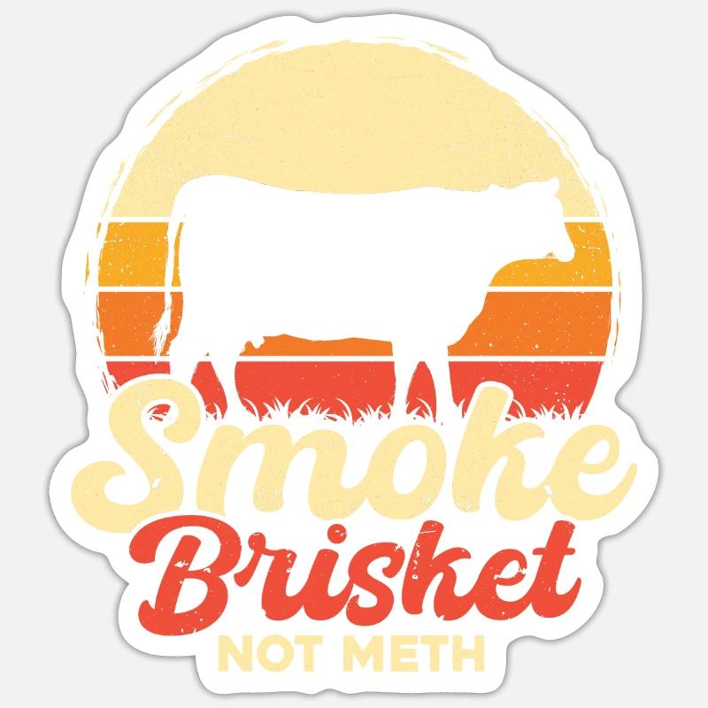 Smoke Brisket Not Meth - Sticker size S (10 x 10 cm) - white matte