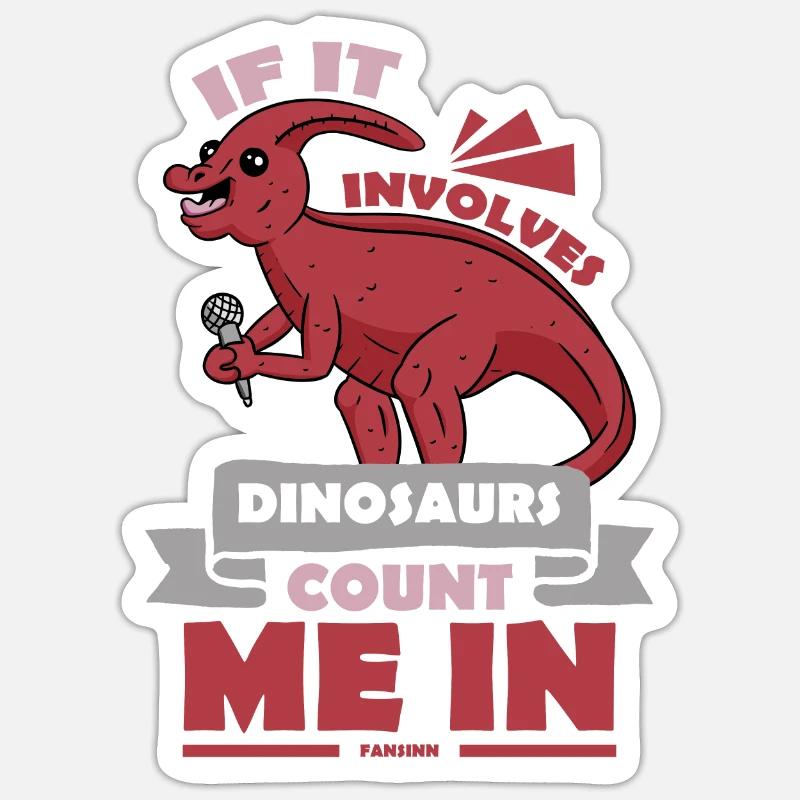If It Involves Dinosaurs Count Me In Sticker Größe S (10 x 10 cm)