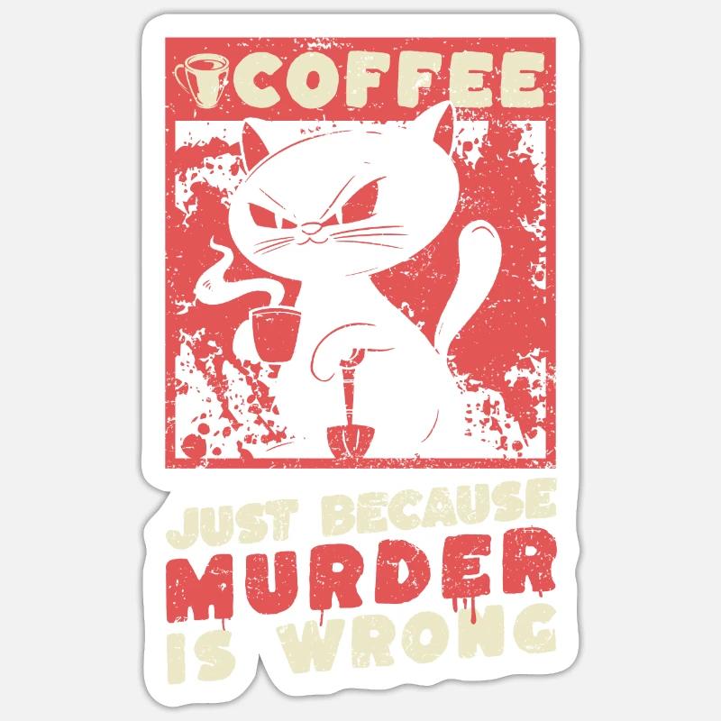 Coffee just because murder is wrong - Kaffee Katze - Sticker Größe S (10 x 10 cm) - Mattweiß