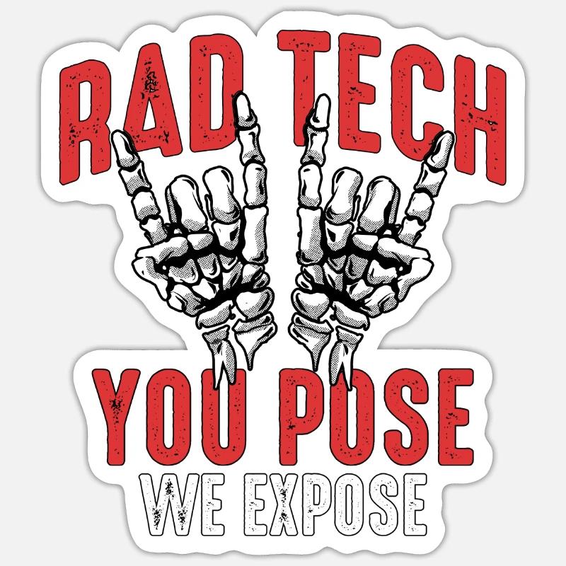 X-ray Tech Rad Tech You Pose We Expose Radiologist Sticker size S (10 x 10 cm)