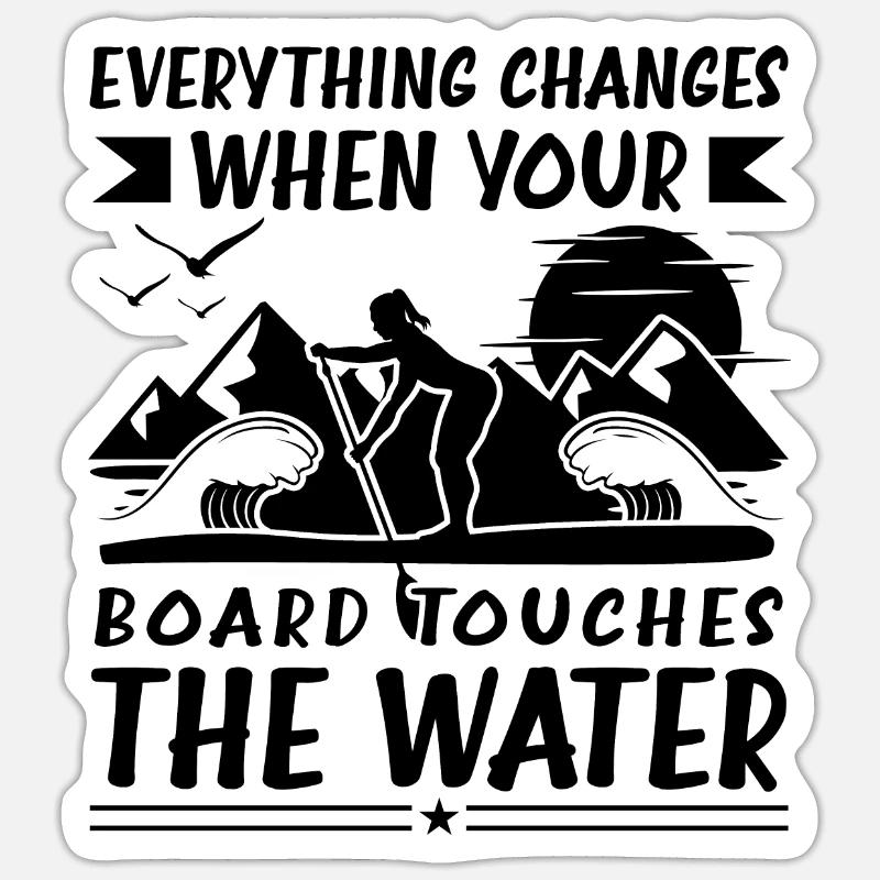 Everything Changes Funny Paddleboarding Quotes SUP Sticker Größe S (10 x 10 cm)