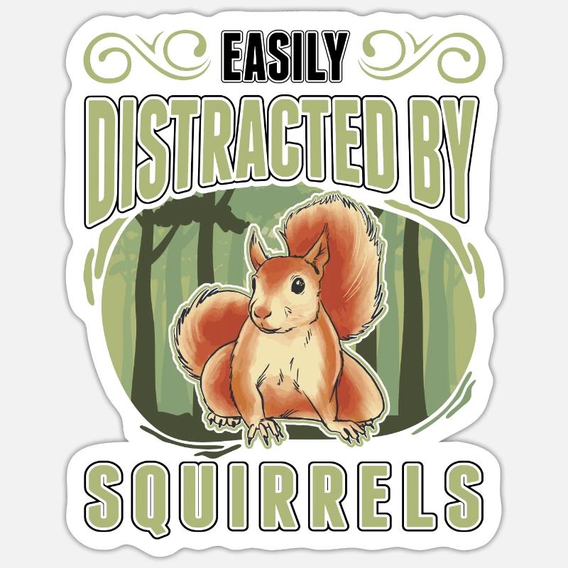 Easily distracted by Squirrels Eichhörnchen - Sticker Größe S (10 x 10 cm) - Mattweiß