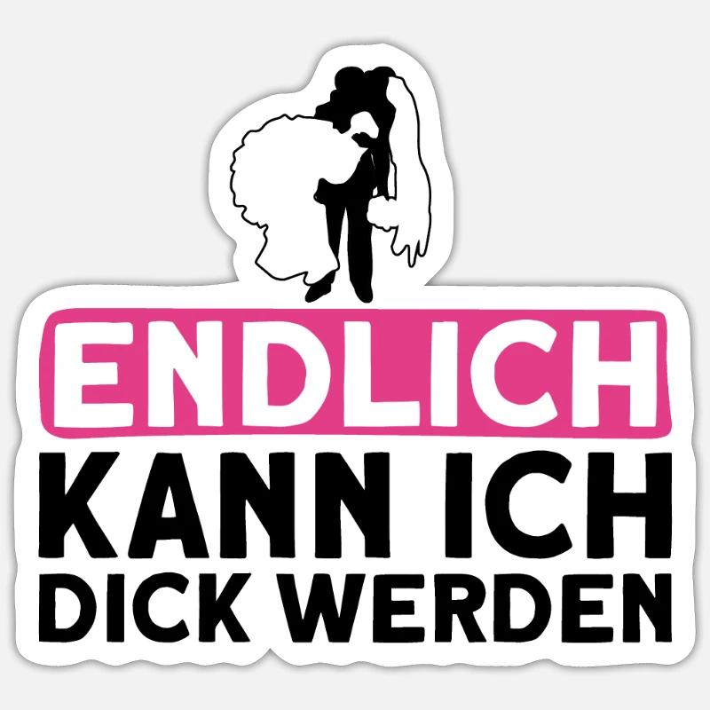 Endlich Kann Ich Dick Werden - Braut Polterabend - Sticker Größe S (10 x 10 cm) - Mattweiß