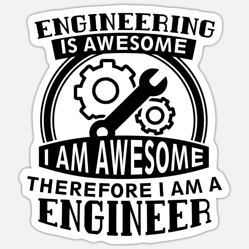 Engineering Is Awesome, Therefore I Am A Engineer Sticker size S (10 x 10 cm)