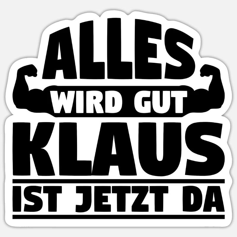 Alles wird gut Klaus ist jetzt da - Sticker Größe S (10 x 10 cm) - Mattweiß