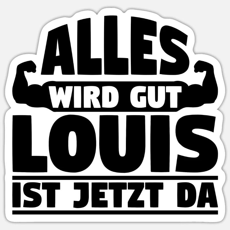 Alles wird gut Louis ist jetzt da - Sticker Größe S (10 x 10 cm) - Mattweiß