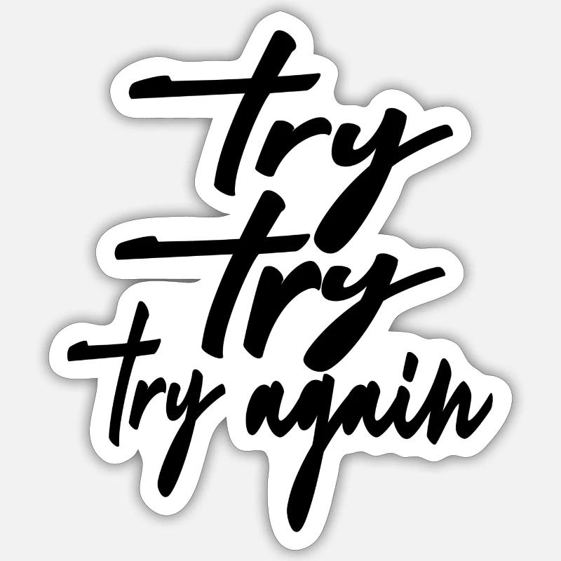 try try try again Sticker size S (10 x 10 cm)