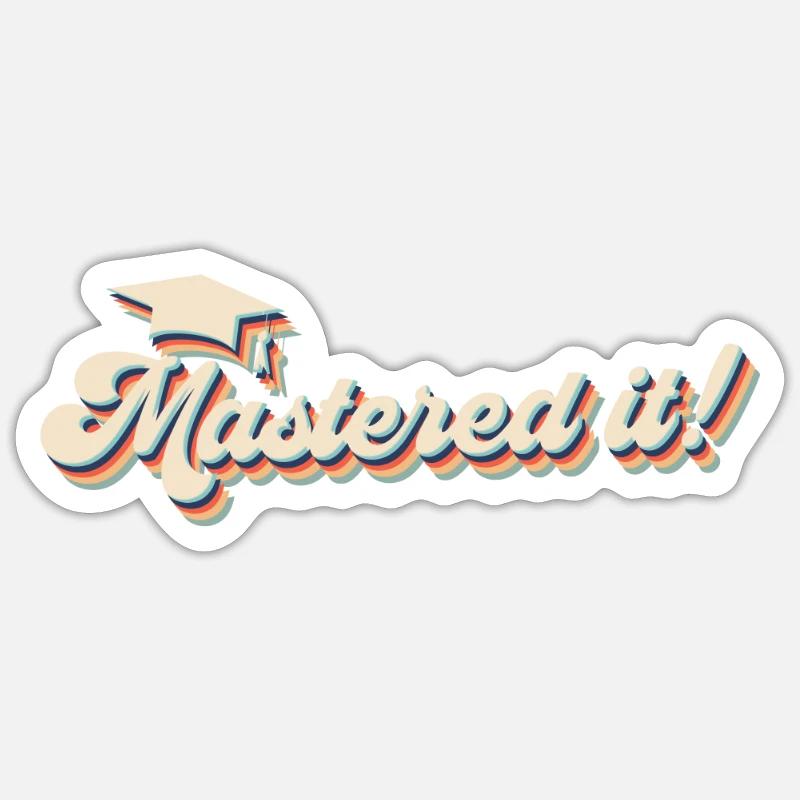 Mastered it! Master's degree Master's degree Sticker size S (10 x 10 cm)