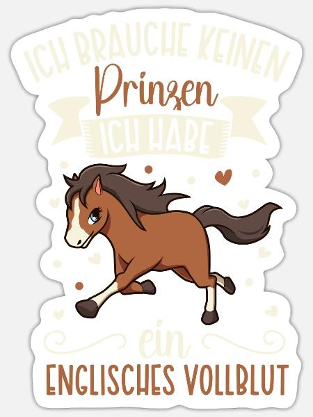 Ich brauche keinen Prinzen - Englisches Vollblut - Sticker Größe S (10 x 10 cm) - Mattweiß