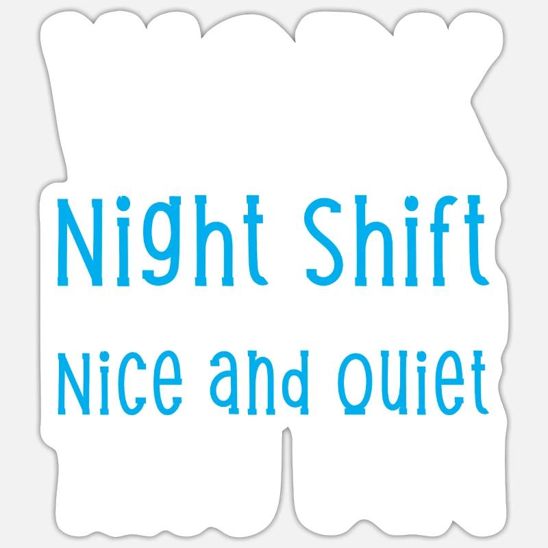 Work Night Shift They Said Sticker size S (10 x 10 cm)
