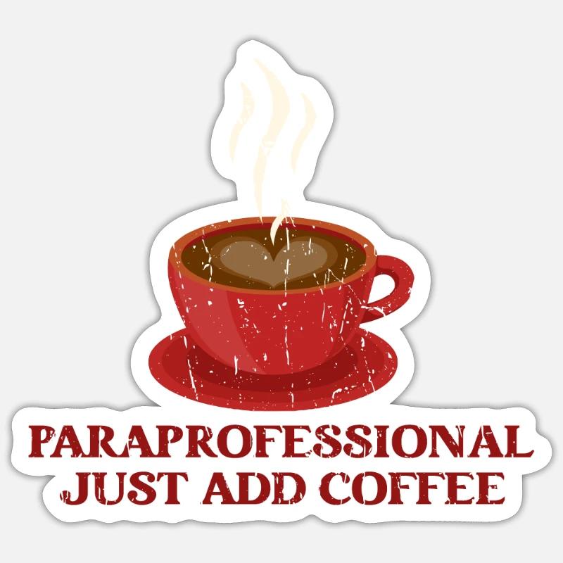 Paraprofessional Just add coffee - educational Sticker size S (10 x 10 cm)