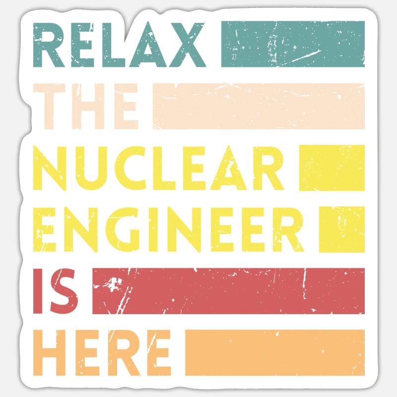 Relax, who is a nuclear engineer Sticker size S (10 x 10 cm)