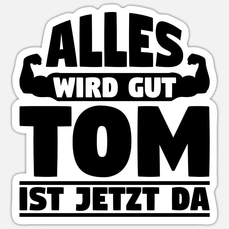 Alles wird gut Tom ist jetzt da - Sticker Größe S (10 x 10 cm) - Mattweiß
