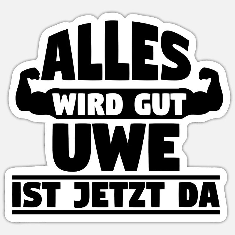 Alles wird gut Uwe ist jetzt da - Sticker Größe S (10 x 10 cm) - Mattweiß