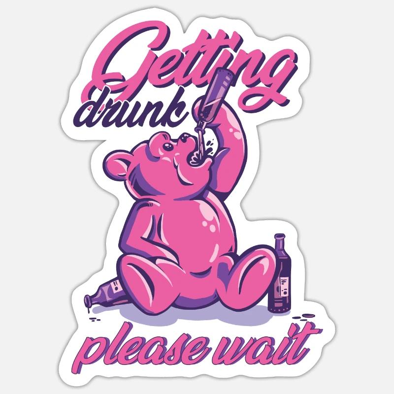 Get drunk please wait pink bear alcohol Sticker size S (10 x 10 cm)