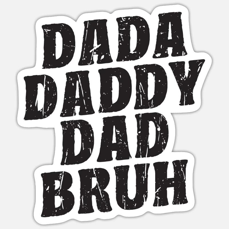 Dada Daddy Dad Bruh - Papa - Sticker Größe S (10 x 10 cm) - Mattweiß