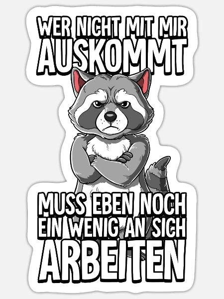 Waschbär Wer Nicht Mit Mir Auskommt - Sticker Größe S (10 x 10 cm) - Mattweiß