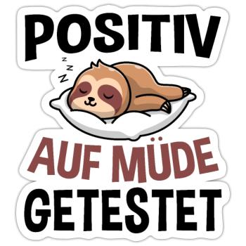 Positiv Auf Müde Getestet - Sticker Größe S (10 x 10 cm) - Mattweiß - Vorne