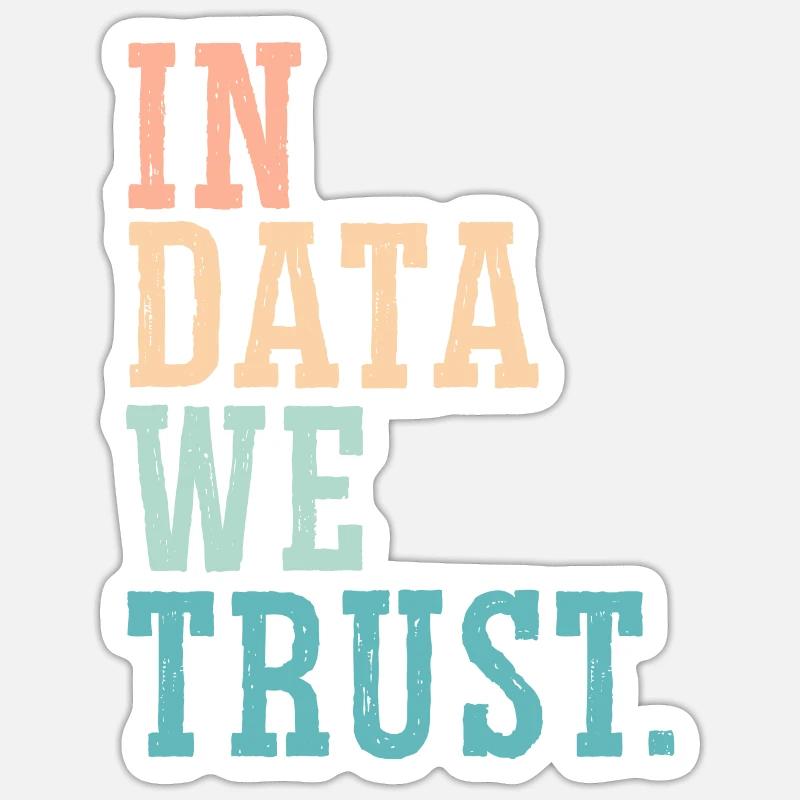 In Daten, denen wir vertrauen Job Data Scientist Data Science - Sticker Größe S (10 x 10 cm) - Mattweiß