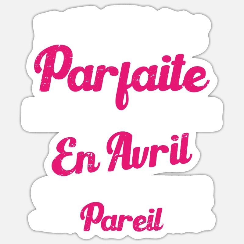 Anniversaire - Pas parfaite mais née en Avril - Sticker taille S (10 x 10 cm) - blanc mat