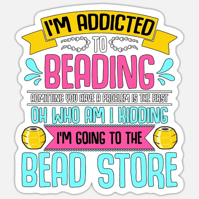 Beading I'm Addicted To Beading Beadwork Beader - Sticker Größe S (10 x 10 cm) - Mattweiß