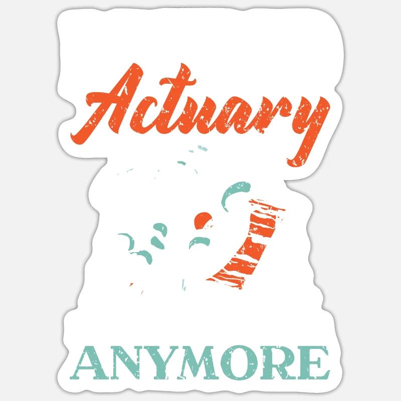 Retired Actuary Not My Problem Anymore Actuaries - Sticker size S (10 x 10 cm) - white matte