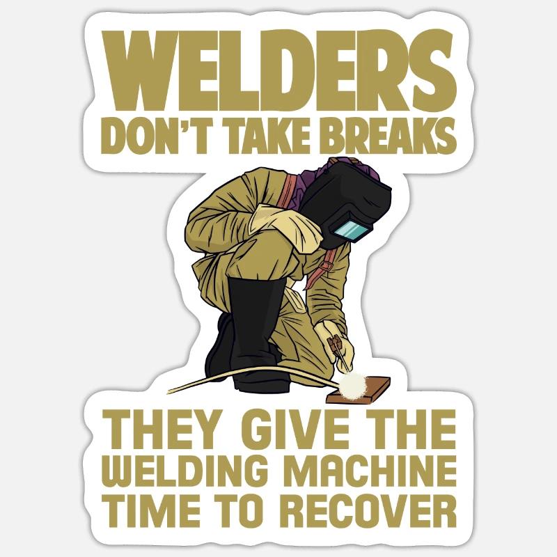 Welders Don't Take Breaks 2 - Sticker size S (10 x 10 cm) - white matte
