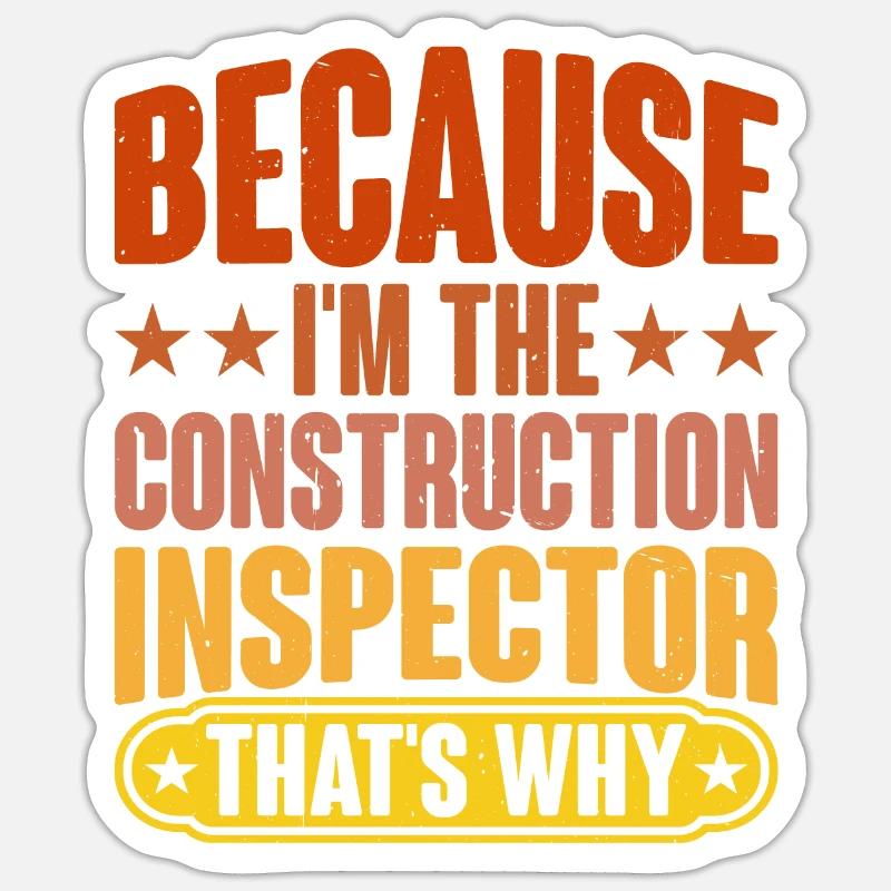 Because I'm The Construction Inspector That's Why Sticker size S (10 x 10 cm)