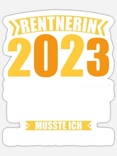 Rente 2023 Ruhestand Abschied Rentnerin 2023 - Sticker Größe S (10 x 10 cm) - Mattweiß