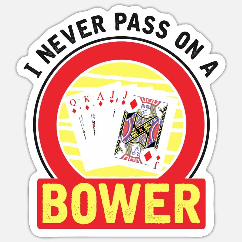 I Never Pass On A Bower - Euchre Player Card Game Sticker size S (10 x 10 cm)