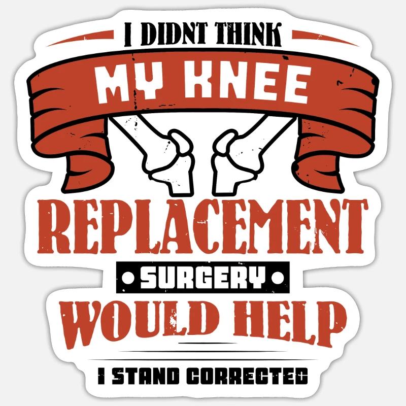 I didnt think my knee replacement surgery - Sticker Größe S (10 x 10 cm) - Mattweiß