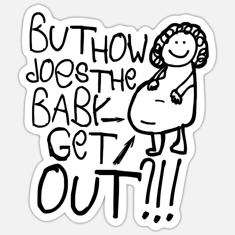 Mais comment le bébé sort-il? Sticker taille S (10 x 10 cm)