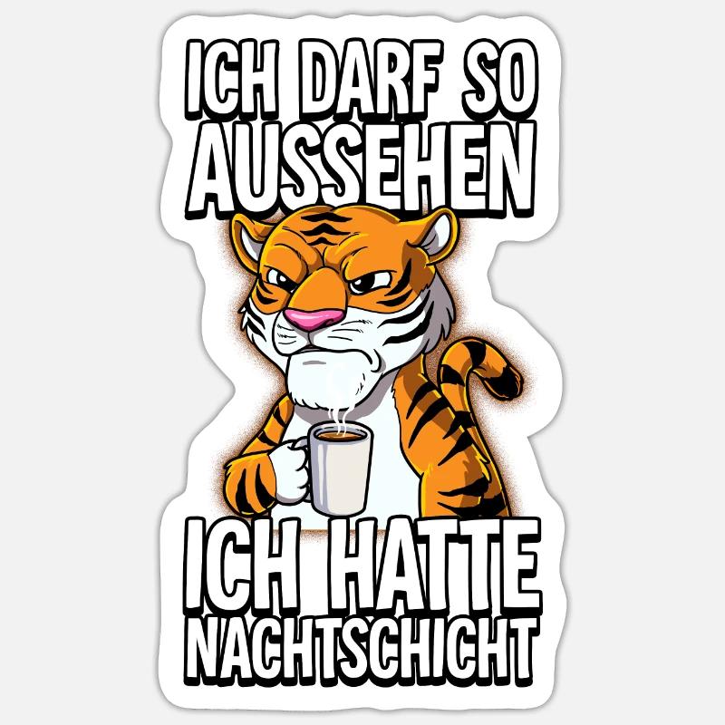 Ich Hatte Nachtschicht Kaffee Tiger - Sticker Größe S (10 x 10 cm) - Mattweiß