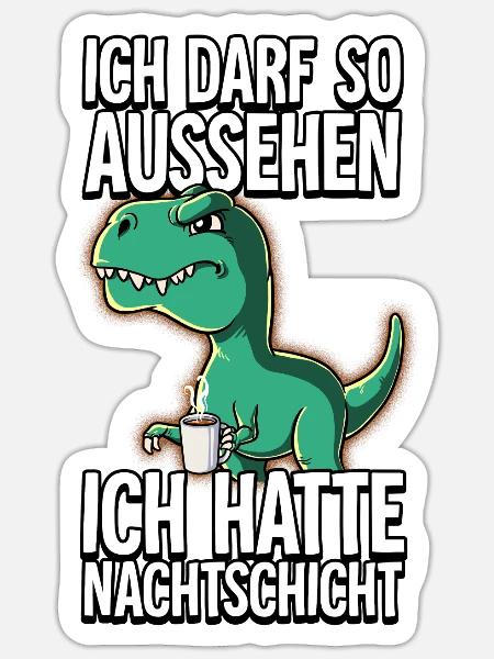 Ich Hatte Nachtschicht Kaffee T-rex - Sticker Größe S (10 x 10 cm) - Mattweiß