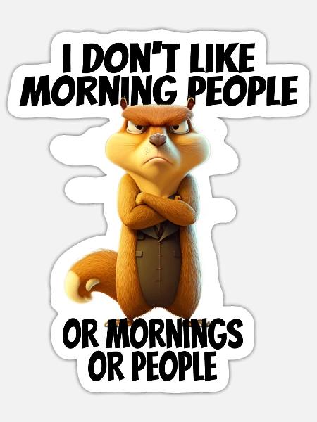 Lustiger Spruch I don't like morning people... - Sticker Größe S (10 x 10 cm) - Mattweiß