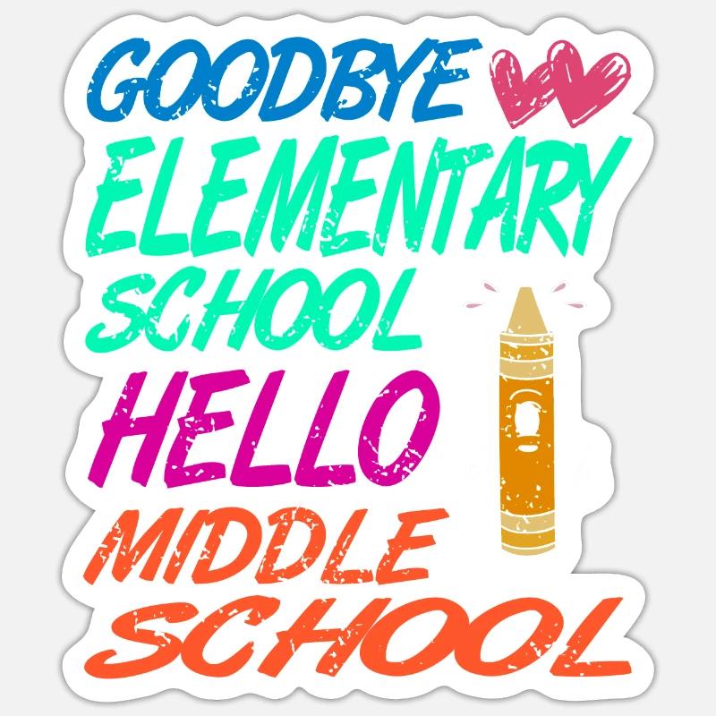 Goodbye Elementary School Hello Middle School Sticker size S (10 x 10 cm)