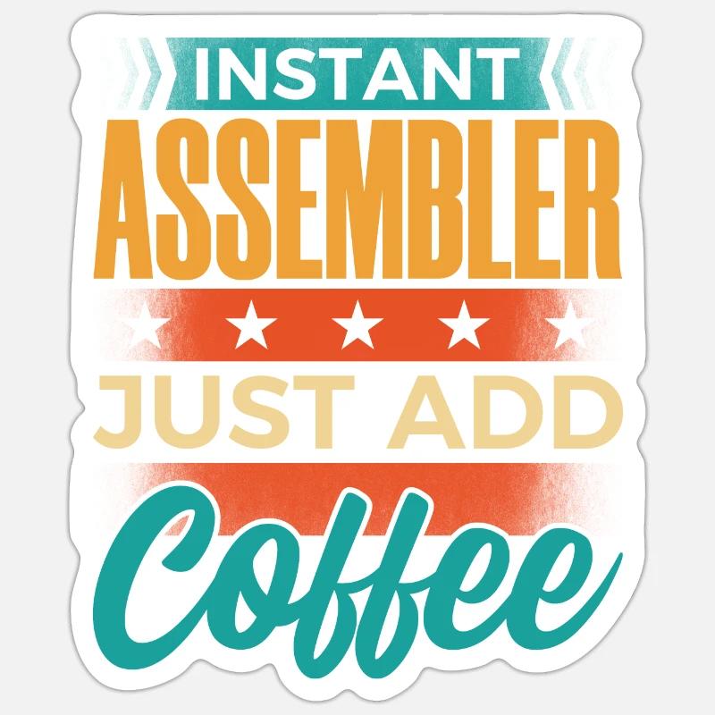Instant Assembler Just Add Coffee Sticker size S (10 x 10 cm)