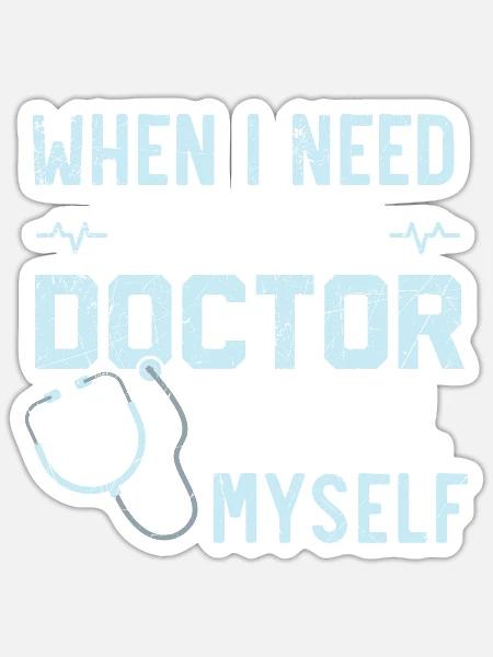 Wenn ich einen Arzt anrufen muss, rufe ich mich selbst an - Sticker Größe S (10 x 10 cm) - Mattweiß