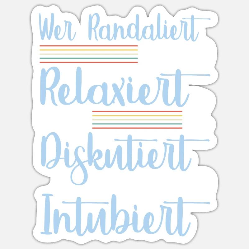 Wer Randaliert Wird Relaxiert Wer Diskutiert Wird - Sticker Größe S (10 x 10 cm) - Mattweiß