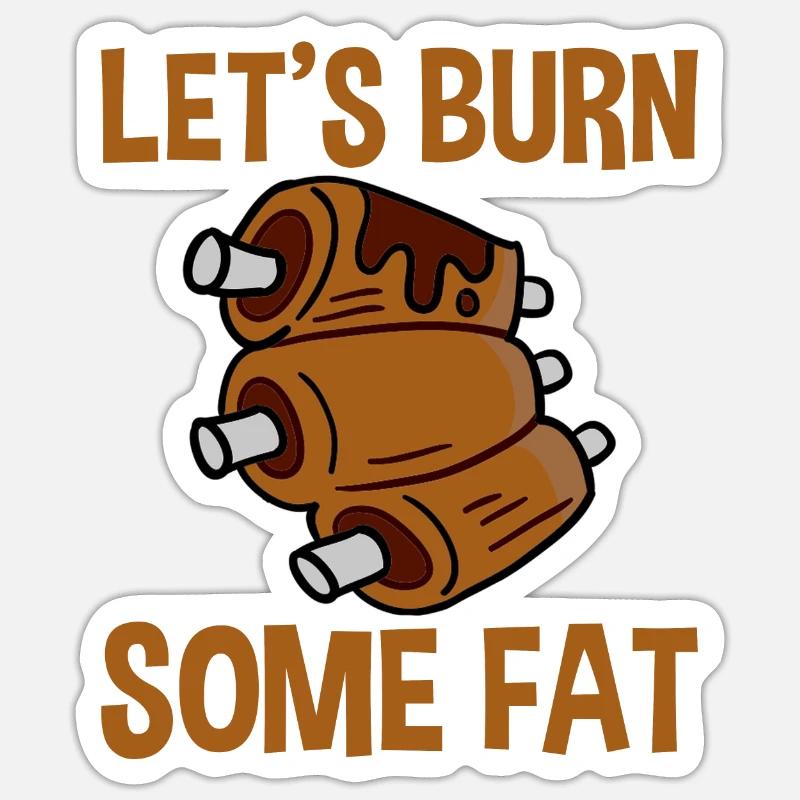 Let's Burn Some Fat 2 - Sticker Größe S (10 x 10 cm) - Mattweiß