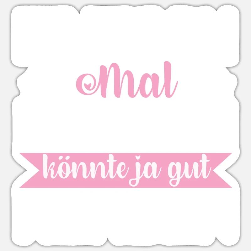 Einfach Mal Machen Könnte Ja Gut Werden - Sticker Größe S (10 x 10 cm) - Mattweiß