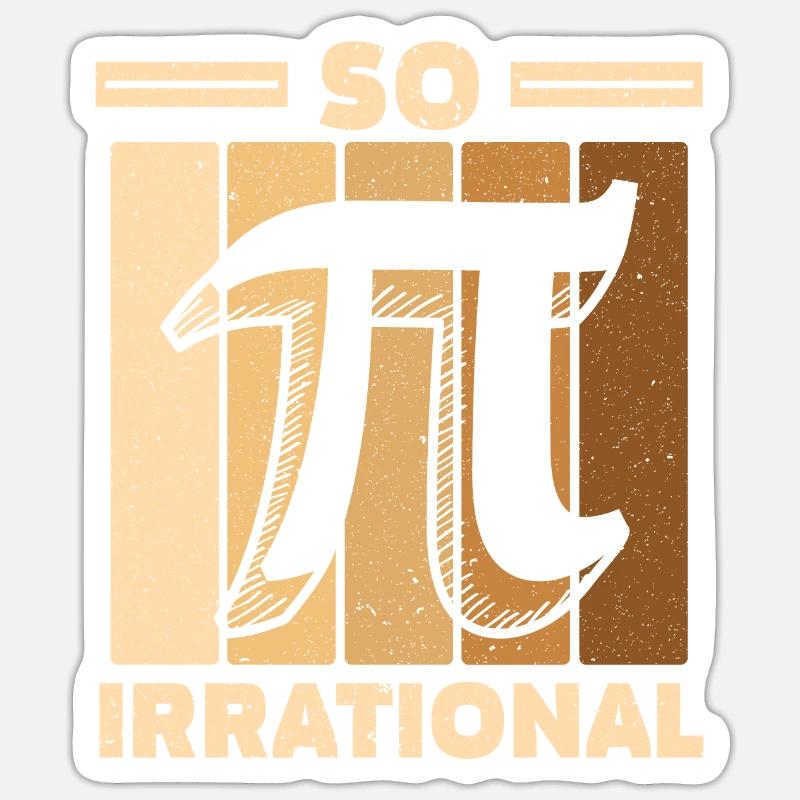 So Irrational Math Lover Math Teacher Pi Day Sticker taille S (10 x 10 cm)