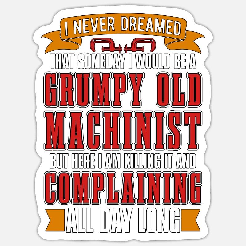 Machinist I Never Dreamed That Machine Operator Sticker size S (10 x 10 cm)