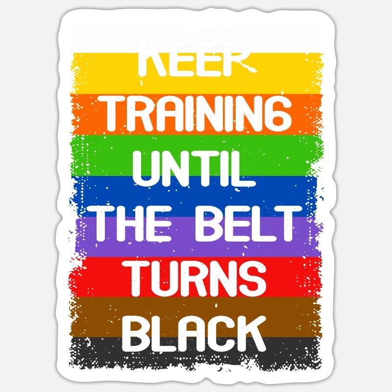 Keep Training Until The Belt Turns Black Sticker size S (10 x 10 cm)