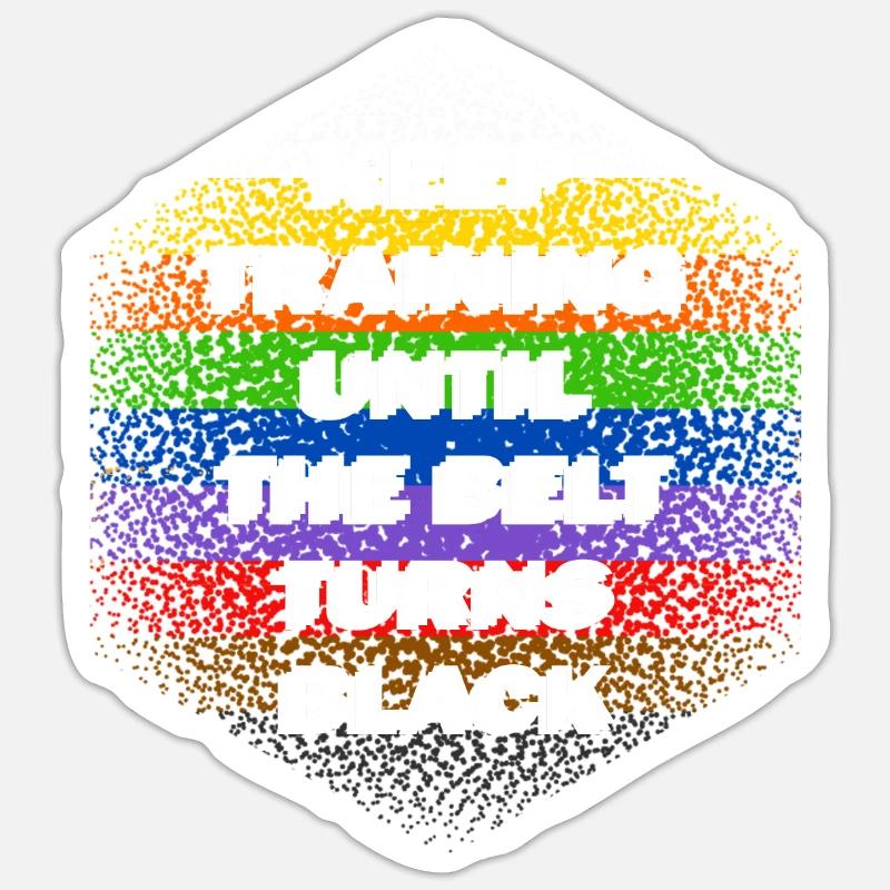 Keep Training Until The Belt Turns Black Sticker size S (10 x 10 cm)