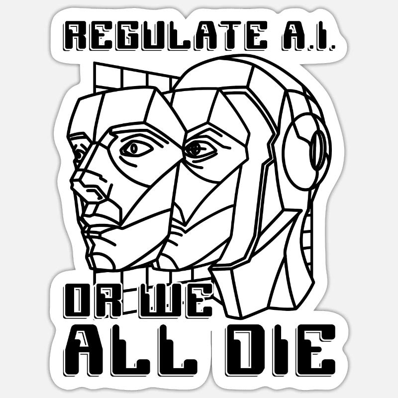 Regulate A.I Or We All the Data Science Robotics Sticker size S (10 x 10 cm)