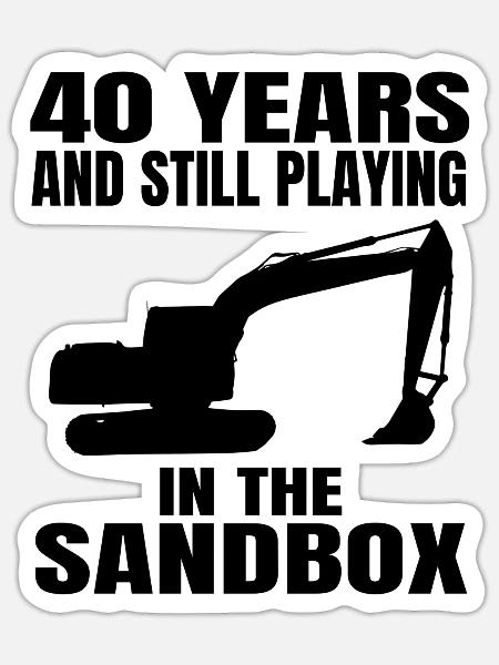 Baggerfahrer 40. Geburtstag Bauarbeiter Baggern - Sticker Größe S (10 x 10 cm) - Mattweiß