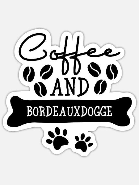Coffee and bordeauxdogge - Sticker Größe S (10 x 10 cm) - Mattweiß
