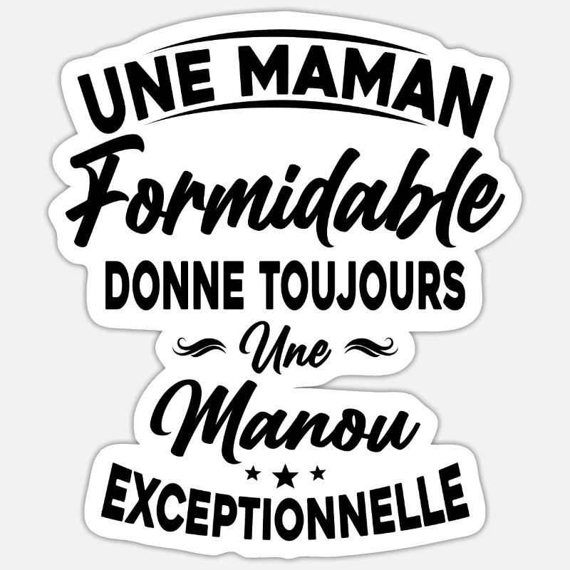 Maman formidable donne Manou Exceptionnelle - Sticker taille S (10 x 10 cm) - blanc mat