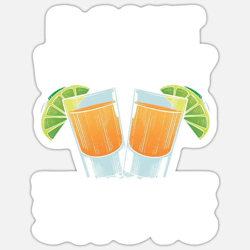 Don't Worry I've Had Both My Shots Tequila Drinker Sticker size S (10 x 10 cm)